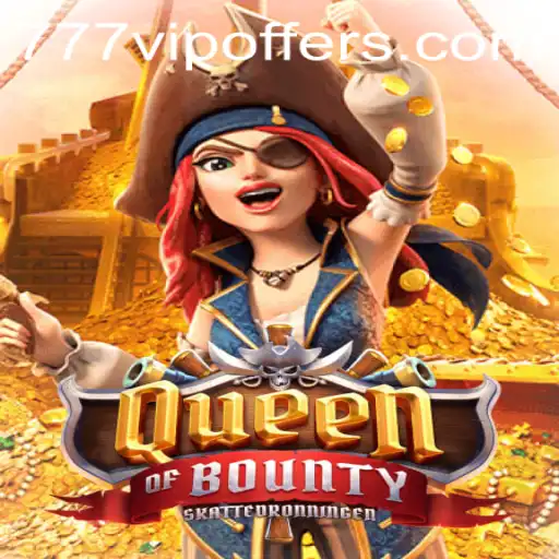 Embark on an Adventure with QueenofBounty: A New Era of Gaming with 777VIP