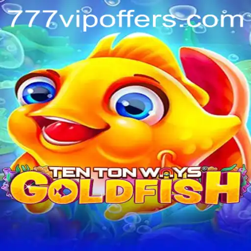 Dive Into the Thrilling World of TenTonWaysGoldfish and Unlock the Secrets of 777VIP